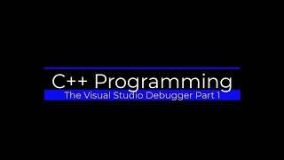 The Visual Studio Debugger with C++