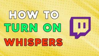 How To Turn On Twitch Whispers (Quick Tutorial)