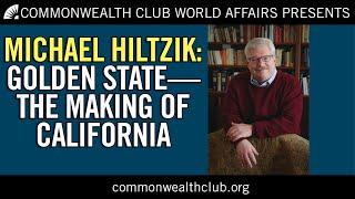 Michael Hiltzik | Golden State—The Making of California