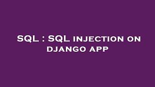 SQL : SQL injection on django app