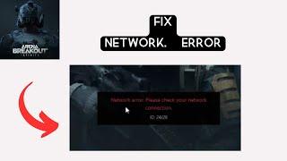 How to Fix "Network Error Please Check your network Connection" in Arena Breakout Infinite