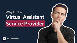 Why Hire a Virtual Assistant Service Provider | The Lead Enquiry