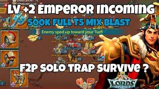 Lords Mobile -Lv 2 Emperor Incoming | 500K full T5 mix blast | Gangbang vs My F2P Solo Trap Survive