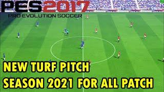 PES 2017 NEW TURF PITCH SEASON 2021 FOR ALL PATCH