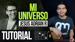 "MI UNIVERSO" Jesus Adrian R - TUTORIAL | ACORDES