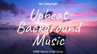 1 Hour Upbeat Background Music (Best MBB Music Collection) Free Download, No Copyright