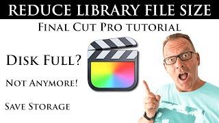 REDUCE FINAL CUT PRO Library File Size. SAVE On Storage.