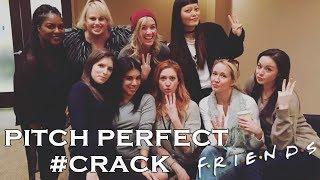 pitch perfect crack {friends style}