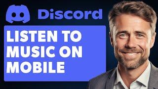 How To Listen To Music Together On Discord Mobile (Full 2024 Guide)