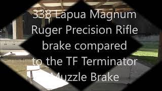 338 Lapua Magnum Ruger Precision Rifle brake compared to the TF Terminator Muzzle Brake