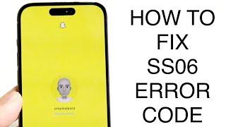 How To FIX Snapchat Error Code SS06! (2024)