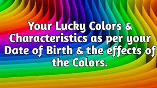 Lucky Colour & your Dominant Traits as per your DOB & the effects of the Colors. Numerology Tips.