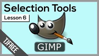 Gimp Lesson 6  | Using Selection Tools