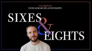 Enneagram Types 6 and 8 in a Relationship Explained