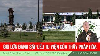 Đinh Quang Anh Thái | Gió lớn đánh sập lều tu viện của Thầy Pháp Hòa, 1 người ch.ế.t