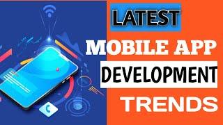 Top 9 Latest Mobile App Development || Trends to Expect 2023