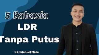 5 RAHASIA SUKSES LDR TANPA PUTUS - Imanuel Matu