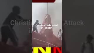 Christians Under Attack in Pakistan By Muslim