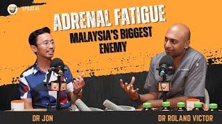 Adrenal Fatigue: The Hidden Crisis in Malaysia | Dr Roland Victor ft Dr Jon