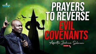 SAY THIS PRAYER AT NIGHT TO GOD TO PULL DOWN EVIL COVENANTS - APOSTLE JOSHUA SELMAN