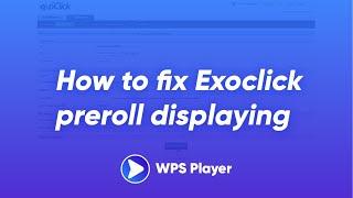 How to fix Exoclick preroll displaying