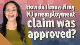 How do I know if my NJ unemployment claim was approved?