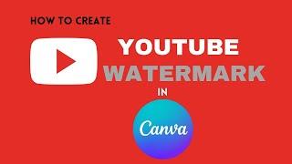 How to create a YouTube Watermark in Canva's free version mobile app