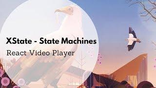 XState - Video Player & Nested States - Finite State Machines in React