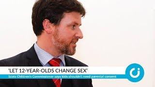 ‘Let 12-year-olds change sex’