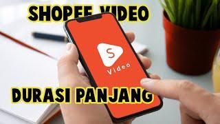 Cara Membuat Shopee Video Berdurasi Panjang 15 Menit Hingga 1 Jam | BKD tutorials