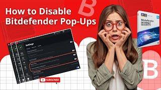 How to Disable Bitdefender Pop Ups? | Antivirus Tales