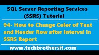 SSRS Report Part 94-How to Change Color of Text and Header Row after Interval in SSRS Report