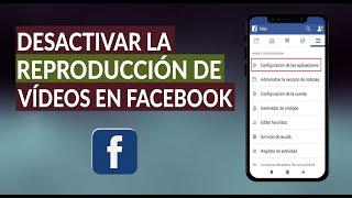 ¿Cómo Desactivar la Reproducción Automática de los Videos de Facebook?