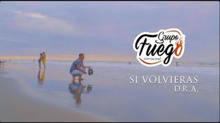 Si volvieras - Grupo Fuego