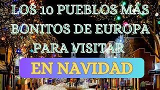 Los 10 PUEBLOS mas BONITOS de Europa en Navidad