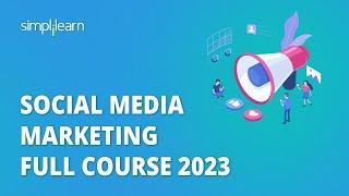  Social Media Marketing Full Course 2023 | Learn Social Media Marketing in 7 Hours | Simplilearn