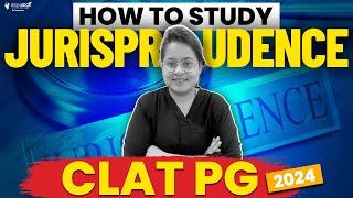 How to Study Jurisprudence for CLAT PG 2024? | LLM Entrance Preparation