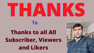 Thanks to all subscriber, viewers and likers.