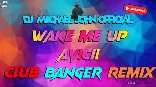 BEST OF CLUB BANGER 2024 - WAKE ME UP - ( DJ MICHAEL JOHN BOOTLEG REMIX )