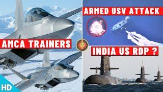 Indian Defence Updates : AMCA Trainer,Armed USV Test,New Submarine Sonar,India US RDP Agreement
