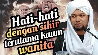 Hati-hati dengan SIHIR | Ustaz Muhaizad Al Yamani