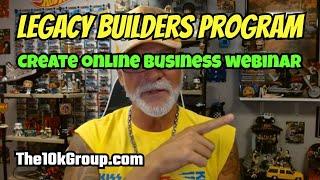 LEGACY BUILDERS PROGRAM: Creating Online Business Webinar