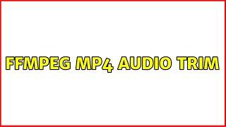 ffmpeg mp4 audio trim