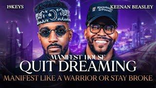 How to Manifest Like a Warrior or Stay Broke: 19Keys, Keenan Beasley Manifest House S1EP1