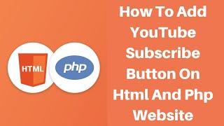 How To Add YouTube Subscribe Button On Html And Php Website