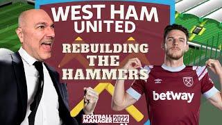 REBUILDING WEST HAM UNITED | FM22 REBUILD | Football Manager 2022