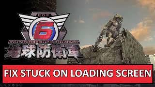 Fix EARTH DEFENSE FORCE 6 Stuck on Loading Screen or Not Loading on PC