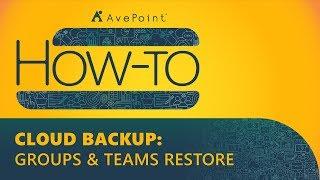 How-To: Cloud Backup - Groups & Teams Restore