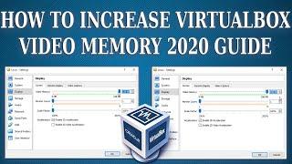 How to Increase VirtualBox Video Memory 2020 Guide