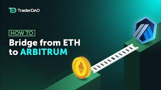 TraderDAO | How to Bridge from ETH to ARBITRUM
